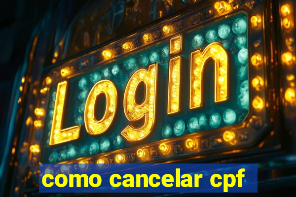 como cancelar cpf